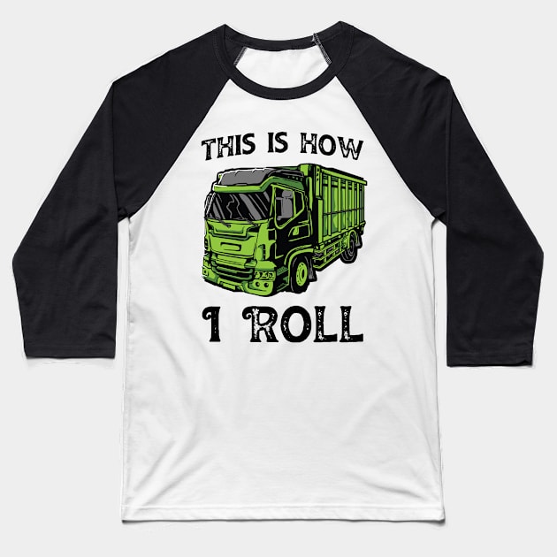 This is how I roll truck driver Baseball T-Shirt by Teeflex